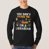 You Don't Scare Me I'm A Librarian Teacher Hallowe Tシャツ (正面)