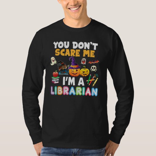 You Don't Scare Me I'm A Librarian Teacher Hallowe Tシャツ (正面)