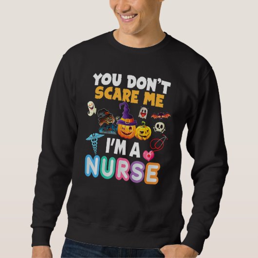 You Don't Scare Me I'm A Nurse Halloween Can't Tea スウェットシャツ (正面)