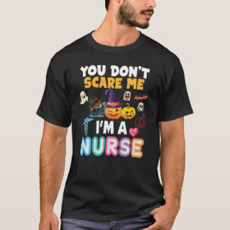You Don't Scare Me I'm A Nurse Halloween Can't Tea Tシャツ