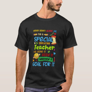 You Don't Scare Me I'm A Special Education Teacher Tシャツ