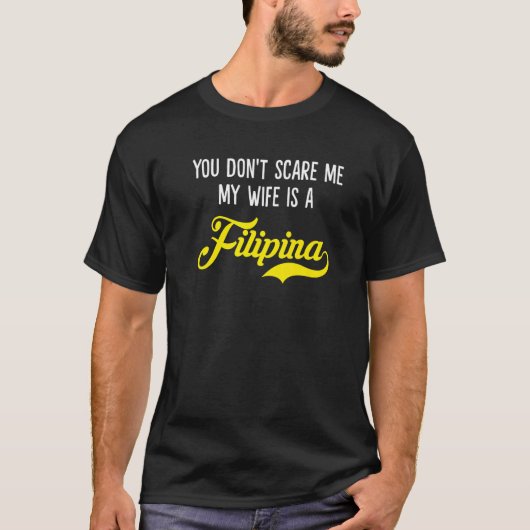 You Don't Scare Me, My Wife Is a Filipina Premium Tシャツ (正面)