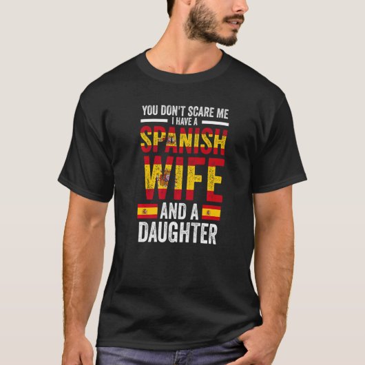 you don't scare me Spanish wife daughter Spanish f Tシャツ (正面)