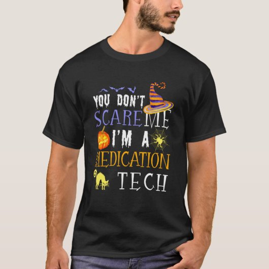 You Don't Scare Medication Tech Halloween Saying F Tシャツ (正面)