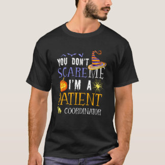 You Don't Scare Patient Coordinator Halloween Sayi Tシャツ