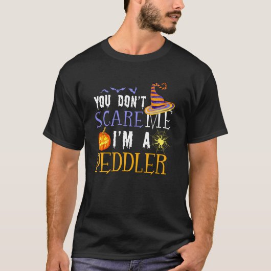 You Don't Scare Peddler Halloween Saying Fun Tシャツ (正面)