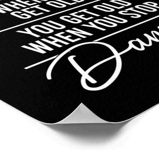 You Don't Stop Dancing When You Get Old - Cute Dan ポスター (角)