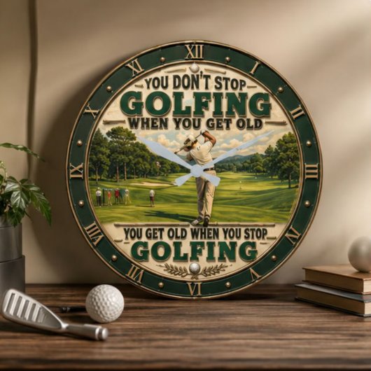 You Don't Stop Golfing When You Get Old Golf ラージ壁時計