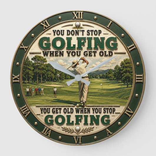 You Don't Stop Golfing When You Get Old Golf ラージ壁時計 (正面)