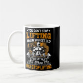 You Don't Stop Lifting When You Get Old Gift Weigh コーヒーマグカップ (左)