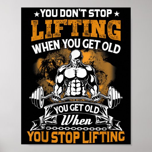 You Don't Stop Lifting When You Get Old Gift Weigh ポスター (正面)