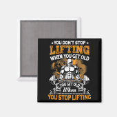 You Don't Stop Lifting When You Get Old Gift Weigh マグネット (正面/裏面)