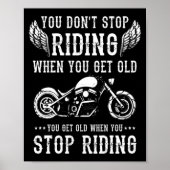 You Dont Stop Riding When You Get Old Motorcyclis  ポスター (正面)