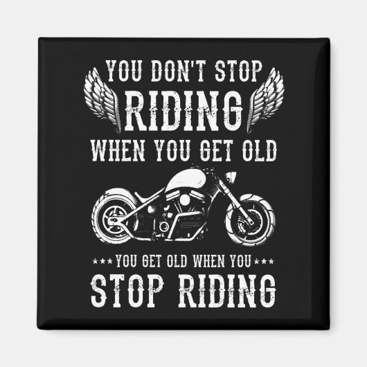 You Dont Stop Riding When You Get Old Motorcyclis  マグネット (正面)