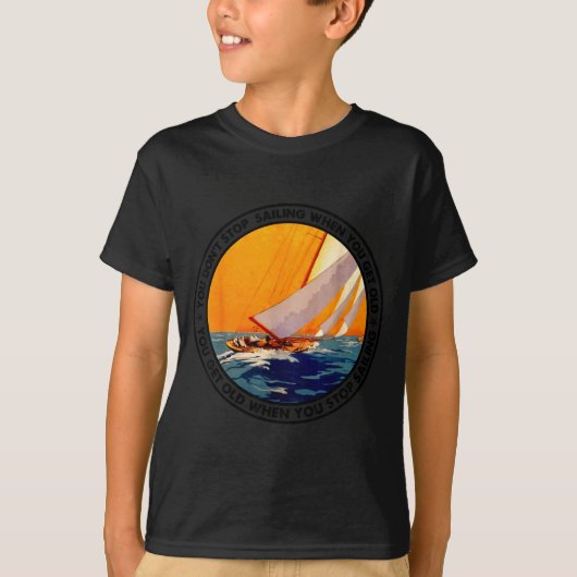You Don't Stop Sailing When You Get Old Funny Old  Tシャツ (正面)