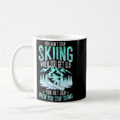 You Dont Stop Skiing When You Get Old Funny Skier  コーヒーマグカップ (左)
