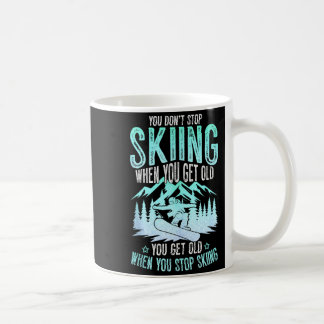 You Dont Stop Skiing When You Get Old Funny Skier  コーヒーマグカップ