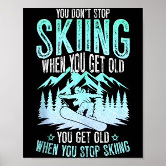 You Dont Stop Skiing When You Get Old Funny Skier  ポスター