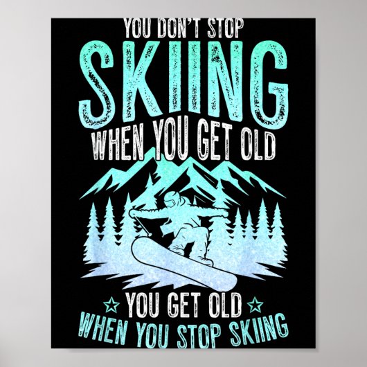 You Dont Stop Skiing When You Get Old Funny Skier ポスター (正面)