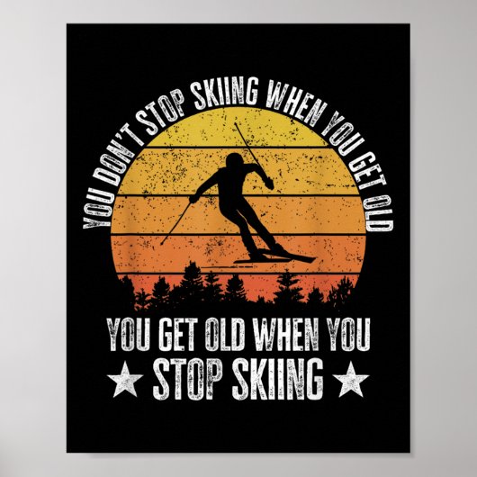 You Dont Stop Skiing When You Get Old Funny Skier  ポスター (正面)