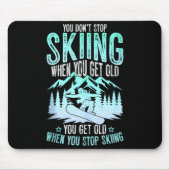 You Dont Stop Skiing When You Get Old Funny Skier  マウスパッド (正面)