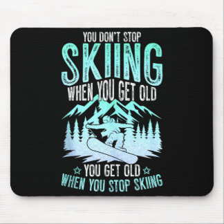You Dont Stop Skiing When You Get Old Funny Skier  マウスパッド