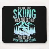 You Dont Stop Skiing When You Get Old Funny Skier  マウスパッド (正面)