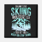 You Dont Stop Skiing When You Get Old Funny Skier  マグネット (正面)