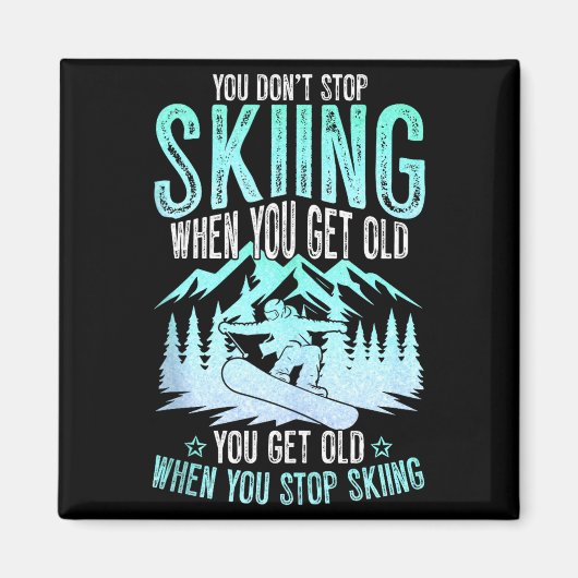 You Dont Stop Skiing When You Get Old Funny Skier  マグネット (正面)