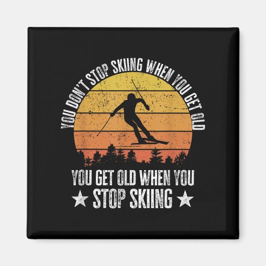 You Dont Stop Skiing When You Get Old Funny Skier  マグネット (正面)