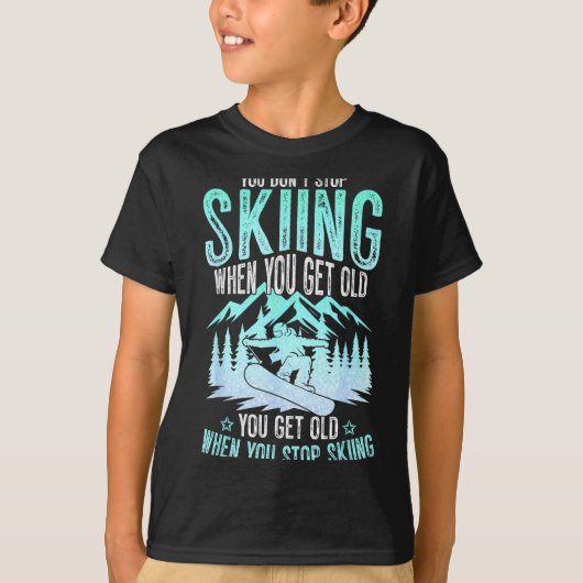 You Dont Stop Skiing When You Get Old Funny Skier Tシャツ (正面)