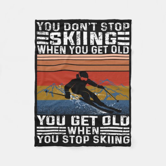 You Don't Stop Skiing When You Get Old Funny Skiin フリースブランケット (正面)