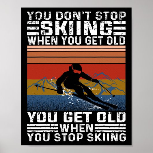 You Don't Stop Skiing When You Get Old Funny Skiin ポスター (正面)