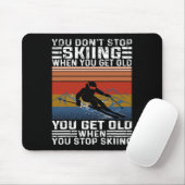 You Don't Stop Skiing When You Get Old Funny Skiin マウスパッド (マウス)