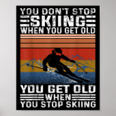 You Dont Stop Skiing When You Get Old Funny Skiing ポスター (正面)