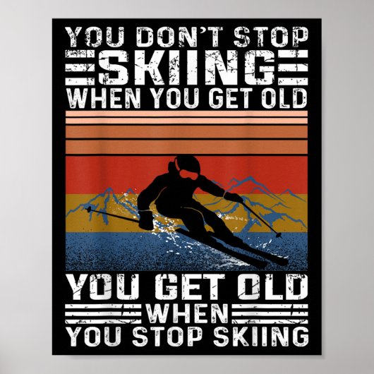 You Dont Stop Skiing When You Get Old Funny Skiing ポスター (正面)