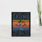 You Don't Stop Skiing When You Get Old Skier Skiin カード (正面)