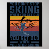 You Don't Stop Skiing When You Get Old Skier Skiin ポスター (正面)