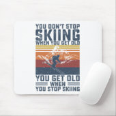 You Don't Stop Skiing When You Get Old Skier Skiin マウスパッド (マウス)