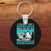 You Don't Stop Snowboarding When You Get Old Snowb キーホルダー (正面)