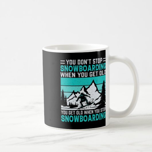 You Don't Stop Snowboarding When You Get Old Snowb コーヒーマグカップ (右)