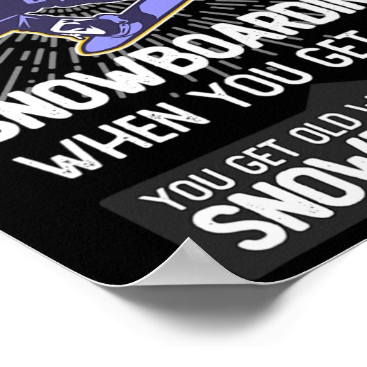 You Don't Stop Snowboarding When You Get Older Gif ポスター (角)