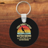 You Dont Stop Water Skiing When Get Old Water Ski  キーホルダー (正面)