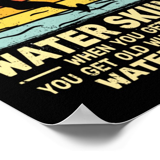 You Dont Stop Water Skiing When Get Old Water Ski  ポスター (角)
