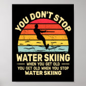 You Dont Stop Water Skiing When Get Old Water Ski  ポスター (正面)