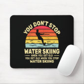 You Dont Stop Water Skiing When Get Old Water Ski  マウスパッド (マウス)