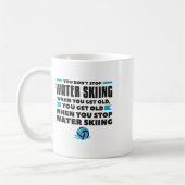 You Don't Stop Water Skiing When You Get Old Skier コーヒーマグカップ (左)