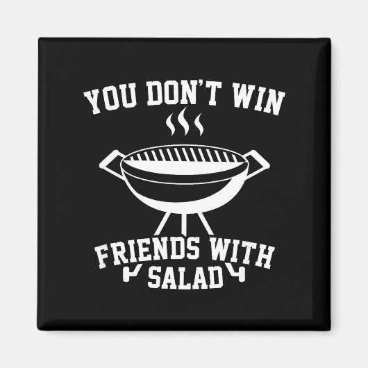 You Don't Win Friends With Salad - Funny  マグネット (正面)
