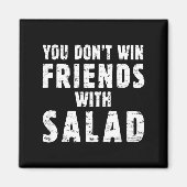 You Don't Win Friends With Salad Simple Creative C マグネット (正面)