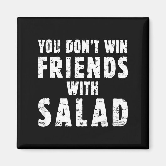You Don't Win Friends With Salad Simple Creative C マグネット (正面)